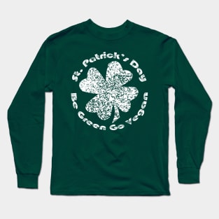 St. Patrick's Day Go Green Go Vegan Long Sleeve T-Shirt